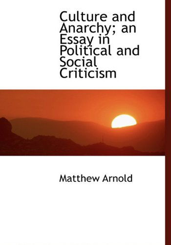 Cover for Matthew Arnold · Culture and Anarchy; an Essay in Political and Social Criticism (Hardcover Book) (2010)