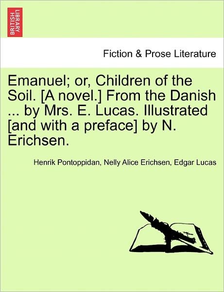 Cover for Henrik Pontoppidan · Emanuel; Or, Children of the Soil. [a Novel.] from the Danish ... by Mrs. E. Lucas. Illustrated [and with a Preface] by N. Erichsen. (Paperback Bog) (2011)