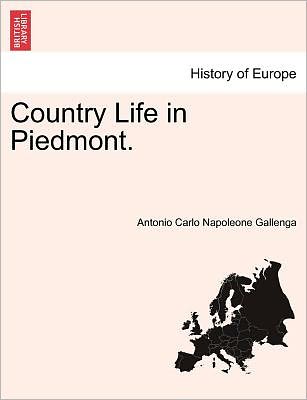 Cover for Antonio Carlo Napoleone Gallenga · Country Life in Piedmont. (Paperback Book) (2011)