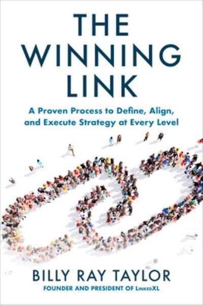 Cover for Billy Taylor · The Winning Link: A Proven Process to Define, Align, and Execute Strategy at Every Level (Paperback Bog) (2022)
