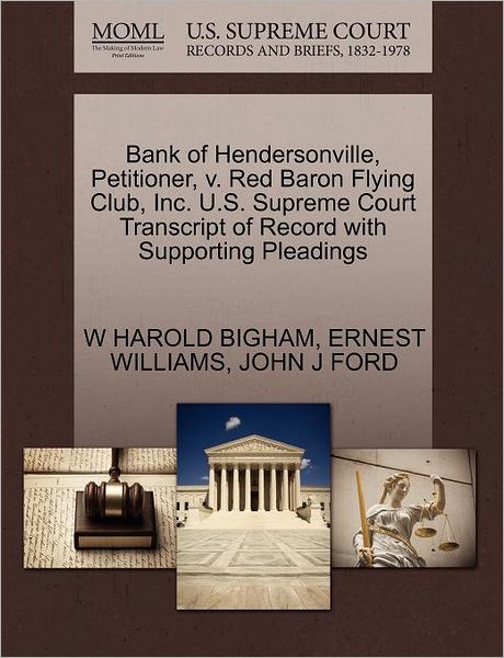Cover for W Harold Bigham · Bank of Hendersonville, Petitioner, V. Red Baron Flying Club, Inc. U.s. Supreme Court Transcript of Record with Supporting Pleadings (Paperback Book) (2011)