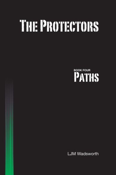 Cover for L.j.m. Wadsworth · The Protectors - Book Four: Paths (Pocketbok) (2013)