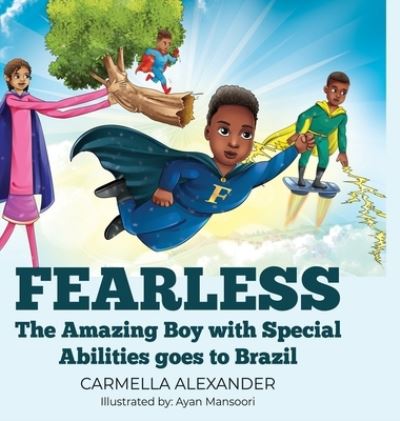 Cover for Carmella Alexander · Fearless the Amazing Boy with Special Abilities Goes to Brazil (Buch) (2023)