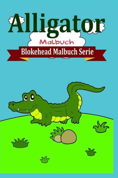 Cover for Die Blokehead · Alligator Malbuch (Paperback Book) (2020)