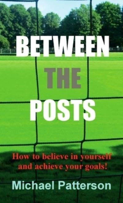 Cover for Michael Patterson · Between the Posts (Bok) (2015)