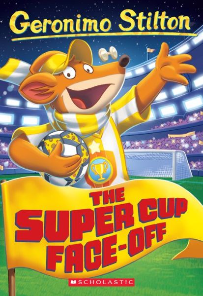 Cover for Geronimo Stilton · The Super Cup Face-Off (Geronimo Stilton #81) (Paperback Book) (2022)