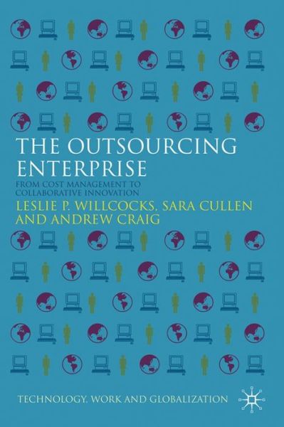 The Outsourcing Enterprise: From Cost Management to Collaborative Innovation - Technology, Work and Globalization - L. Willcocks - Books - Palgrave Macmillan - 9781349312269 - October 14, 2010