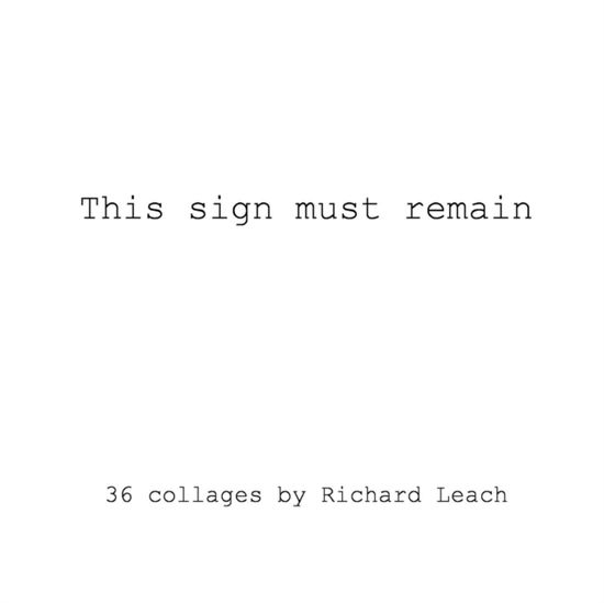 This Sign Must Remain - Richard Leach - Books - Lulu.com - 9781365660269 - January 5, 2017