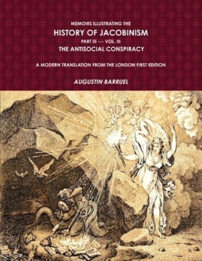 Cover for Augustin Barruel · Memoirs Illustrating The History of Jacobinism. Part III --- Vol. III, The Antisocial Conspiracy. A Modern Translation From The London First Edition. (Paperback Book) (2017)