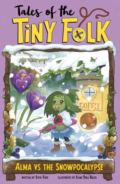 Cover for Steve Foxe · Alma vs the Snowpocalypse - Tales of the Tiny Folk (Taschenbuch) (2024)