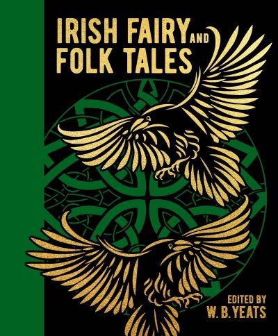 Cover for W. B. Yeats · Irish Fairy and Folk Tales - Arcturus Gilded Classics (Hardcover bog) (2022)