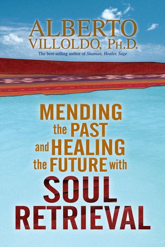 Mending The Past And Healing The Future With Soul Retrieval - Alberto Villoldo - Livros - Hay House Inc - 9781401906269 - 1 de abril de 2006