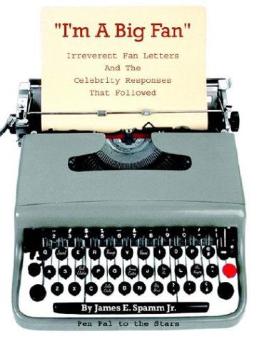 Cover for James E. Spamm · I'm a Big Fan!: Irreverent Fan Letters and the Celebrity Responses That Followed (Paperback Book) (2003)