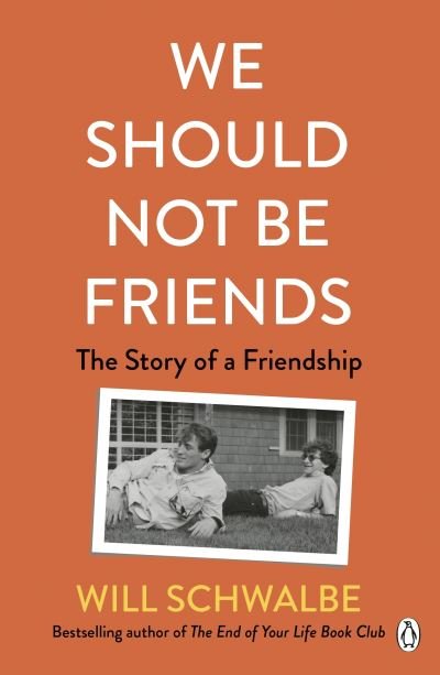 Cover for Will Schwalbe · We Should Not Be Friends: The Story of An Unlikely Friendship (Paperback Book) (2024)