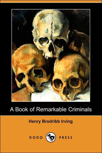 Cover for Henry Brodribb Irving · A Book of Remarkable Criminals (Dodo Press) (Paperback Book) (2007)