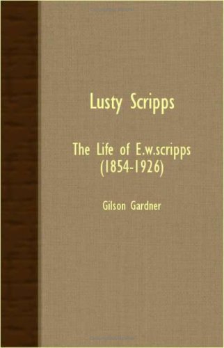 Cover for Gilson Gardner · Lusty Scripps - the Life of E.w.scripps (1854-1926) (Paperback Bog) (2007)