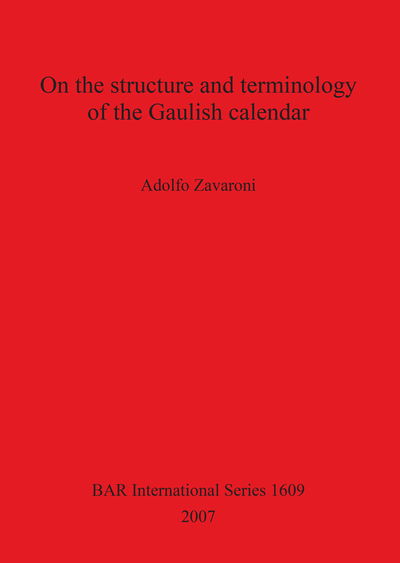 Cover for Adolfo Zavaroni · On the Structure and Terminology of the Gaulish Calendar - British Archaeological Reports International Series (Paperback Book) (2007)