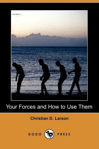 Cover for Christian D. Larson · Your Forces and How to Use Them (Dodo Press) (Paperback Book) (2009)