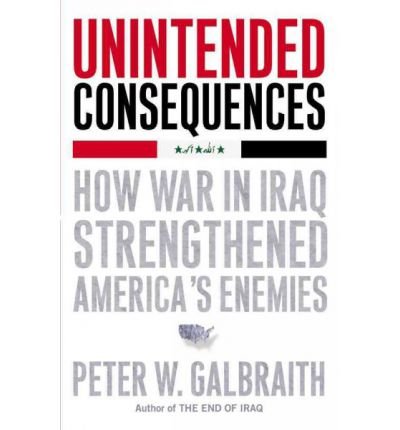 Unintended Consequences - Peter Galbraith - Kirjat - SIMON & SCHUSTER EXPORT - 9781416562269 - tiistai 22. syyskuuta 2009