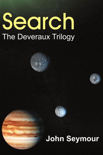 Search: the Deveraux Trilogy - John Seymour - Kirjat - AuthorHouse - 9781420873269 - keskiviikko 2. marraskuuta 2005