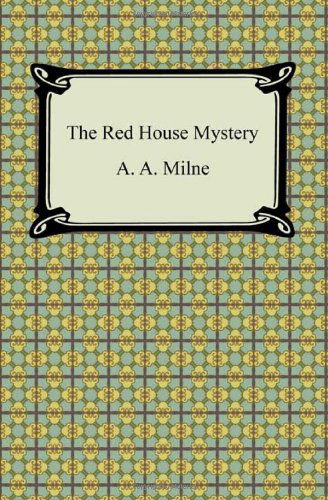 The Red House Mystery - A. A. Milne - Livros - Digireads.com - 9781420943269 - 21 de setembro de 2011