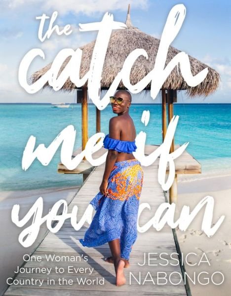 Cover for Jessica Nabongo · The Catch Me If You Can: One Woman's Journey to Every Country in the World (Hardcover Book) (2022)