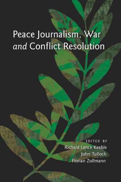 Cover for Richard Lance Keeble · Peace Journalism, War and Conflict Resolution (Paperback Book) [New edition] (2010)
