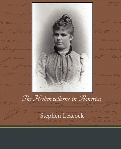The Hohenzollerns in America - Stephen Leacock - Books - Book Jungle - 9781438595269 - April 22, 2010