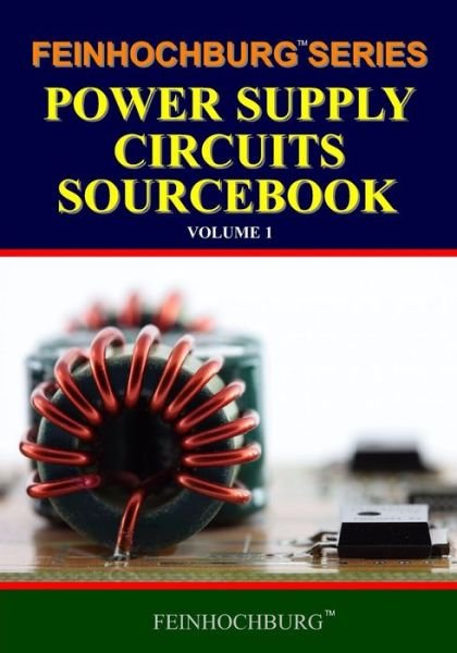 Cover for Feinhochburg Company · Feinhochburg Series Power Supply Circuits Sourcebook (Taschenbuch) (2009)