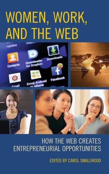 Cover for Carol Smallwood · Women, Work, and the Web: How the Web Creates Entrepreneurial Opportunities (Gebundenes Buch) (2014)