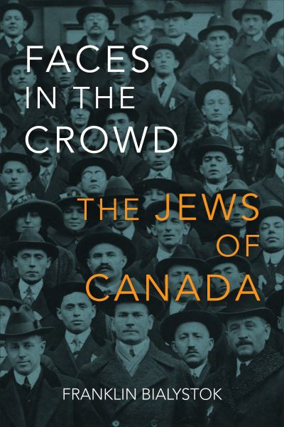 Cover for Franklin Bialystok · Faces in the Crowd: The Jews of Canada (Hardcover Book) (2022)