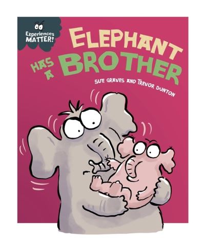 Cover for Sue Graves · Experiences Matter: Elephant Has a Brother - Experiences Matter (Hardcover Book) (2021)