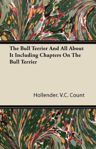 Cover for Hollender. V.c. Count · The Bull Terrier and All About It Including Chapters on the Bull Terrier (Paperback Book) (2011)