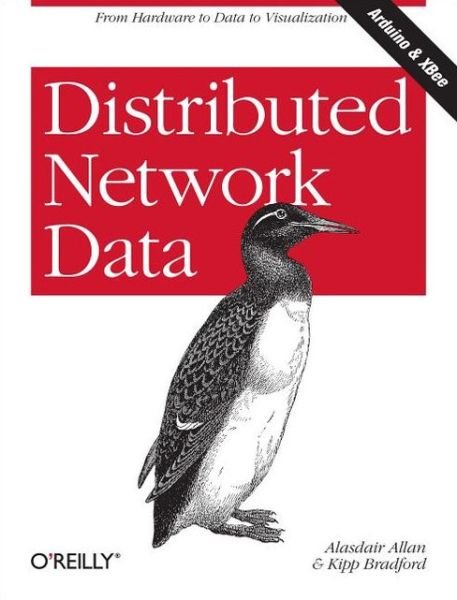 Cover for Alasdair Allan · Distributed Network Data: Gathering Information with Xbee-Connected Sensors (Taschenbuch) (2013)