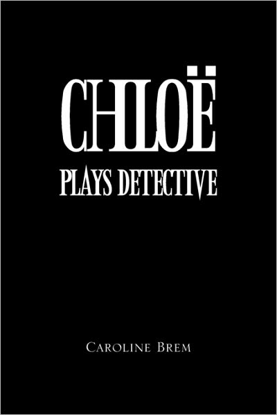 Cover for Caroline Brem · Chloe Plays Detective (Paperback Book) (2010)