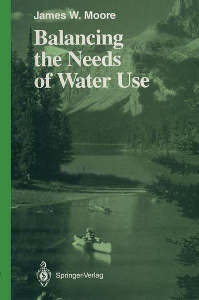 Cover for James W. Moore · Balancing the Needs of Water Use - Springer Series on Environmental Management (Paperback Book) [Softcover reprint of the original 1st ed. 1989 edition] (2011)