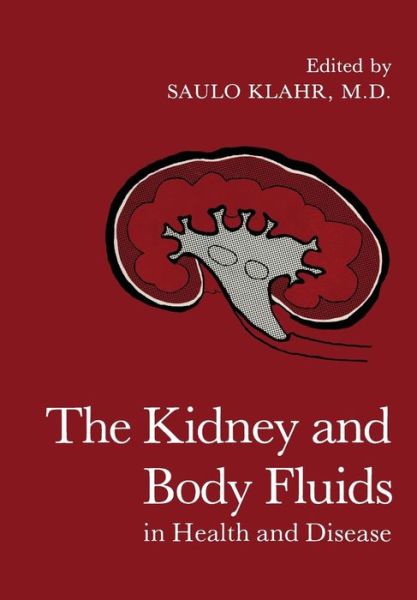 Cover for Saulo Klahr · The Kidney and Body Fluids in Health and Disease (Paperback Book) [Softcover reprint of the original 1st ed. 1983 edition] (2013)