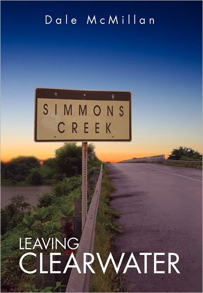 Cover for Dale Mcmillan · Leaving Clear Water (Hardcover Book) (2011)