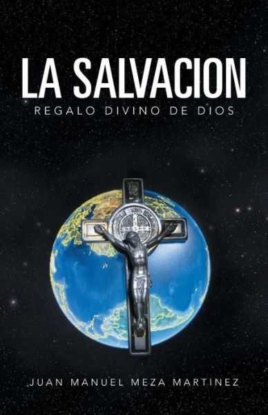 Cover for Juan Manuel Meza Martinez · La Salvacion: Regalo Divino De Dios (Paperback Book) (2013)