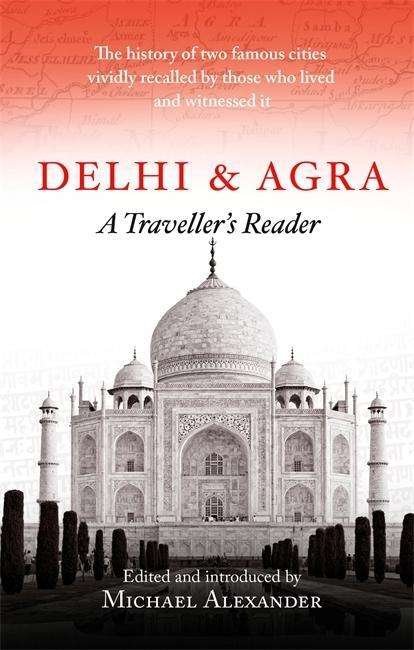 Cover for Michael Alexander · Delhi and Agra: A Traveller's Reader (Paperback Book) (2018)