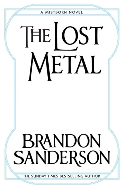 Cover for Brandon Sanderson · The Lost Metal: A Mistborn Novel (Hardcover Book) (2022)