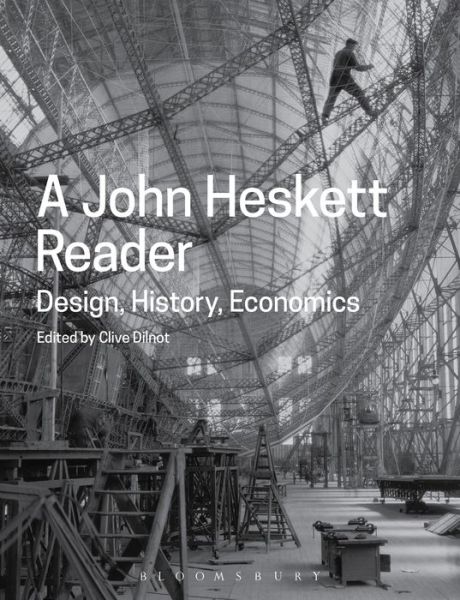 Cover for John Heskett · A John Heskett Reader: Design, History, Economics (Paperback Book) (2016)