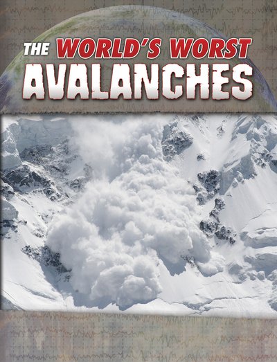 Cover for Tracy Nelson Maurer · The World's Worst Avalanches - World's Worst Natural Disasters (Pocketbok) (2020)
