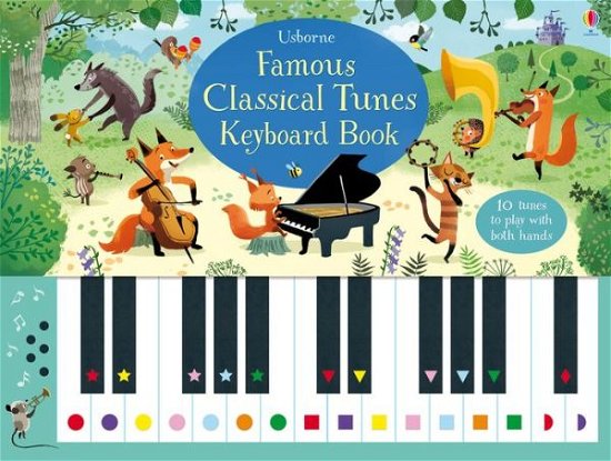 Famous Classical Tunes Keyboard Book - Sam Taplin - Bøker - Usborne Publishing Ltd - 9781474924269 - 1. november 2018