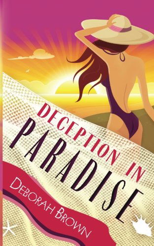 Deception in Paradise - Deborah Brown - Kirjat - CreateSpace Independent Publishing Platf - 9781475013269 - keskiviikko 16. toukokuuta 2012