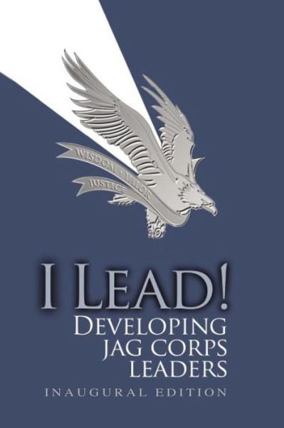 Cover for Usaf Major General Jack L Rives · I Lead! Developing Jag Corps Leaders (Paperback Book) (2012)