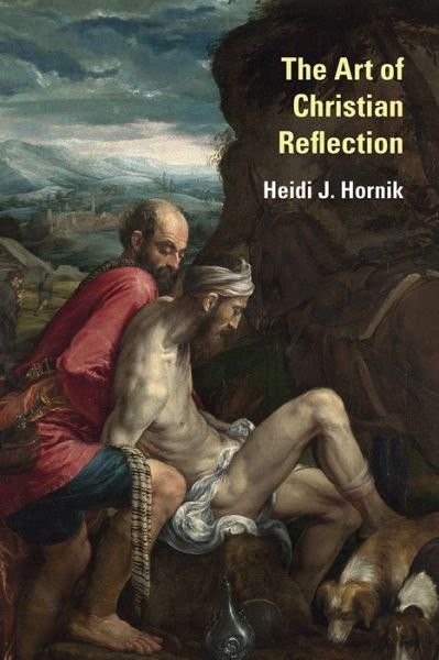 Heidi J. Hornik · The Art of Christian Reflection (Hardcover Book) (2018)