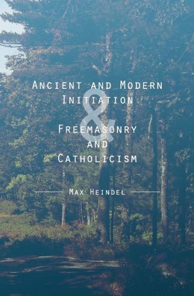 Cover for Max Heindel · Ancient and Modern Initiation &amp; Freemasonry and Catholicism (Paperback Book) (2013)
