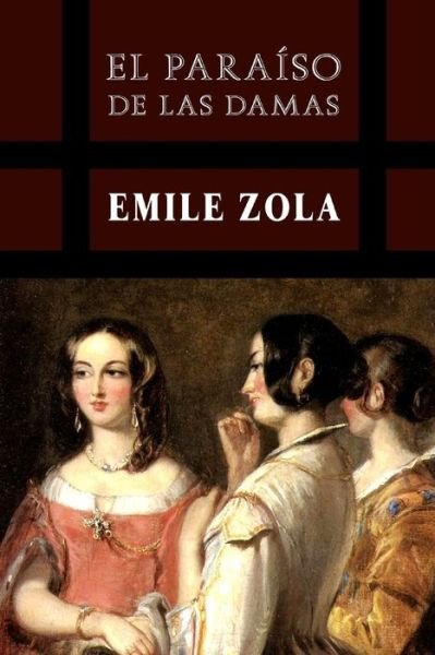 El Paraiso De Las Damas - Emile Zola - Livres - Createspace - 9781484064269 - 8 avril 2013