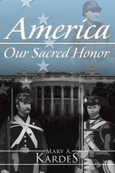 Cover for Mary a Kardes · America: Our Sacred Honor (Pocketbok) (2015)
